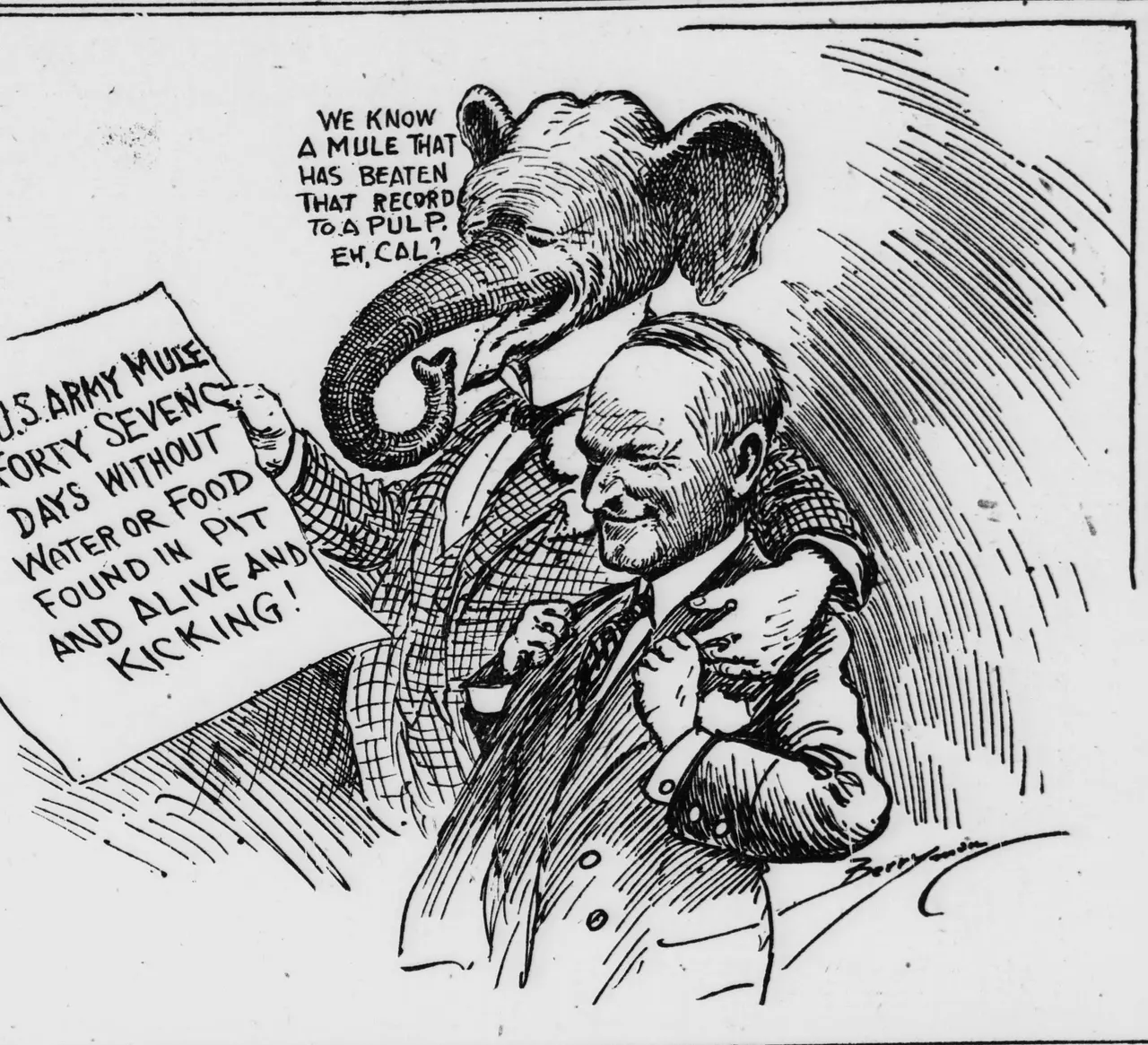 Political cartoon showing an elephant in a suit holding up a newspaper headline reading "U.S. Army mule forty seven days without water or food found in pit and alive and kicking!" and saying "We know a mule that has beaten that record to a pulp, eh, Cal?" to a smiling man standing beside it.